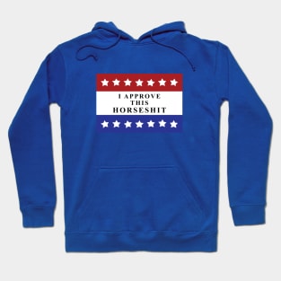 I approve this HORSESH*T Hoodie